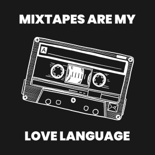 Mixtapes Are My Love Language T-Shirt