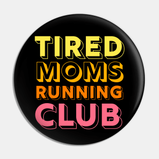 Tired Moms Running Club Mother Runner Marathon Mom Pin