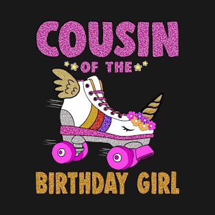 Cousin of the Birthday Girl Unicorn Roller Skate Family T-Shirt