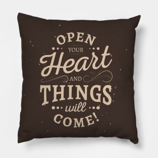 Open your heart and things will come Pillow