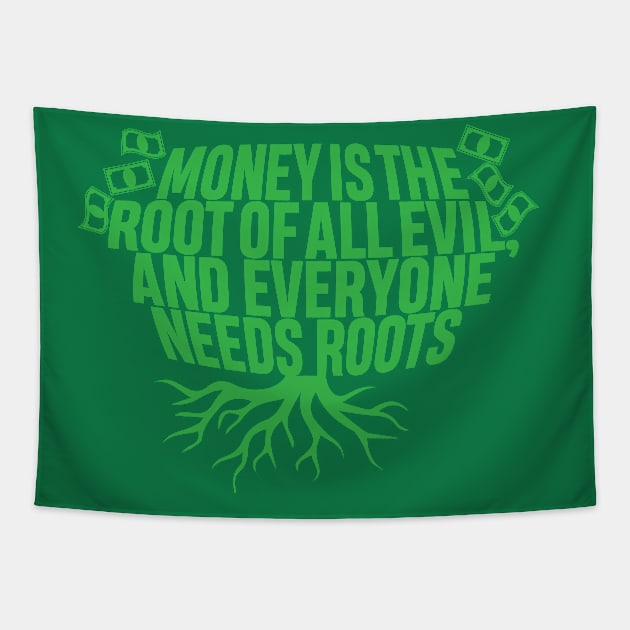 Money Is The Root Of All Evil..And Everyone Needs Roots Tapestry by BRAVOMAXXX