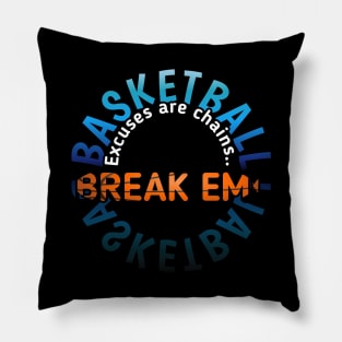 Excuses Are Chains Break Em - Basketball Lover - Sports Saying Motivational Quote Pillow