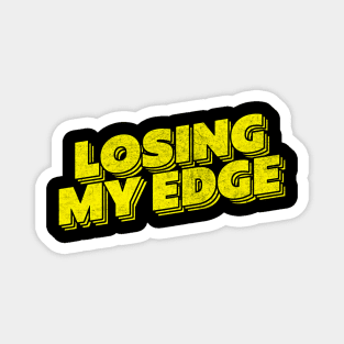 Losing My Edge Magnet