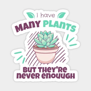 I have many plants, but they are never enough Magnet