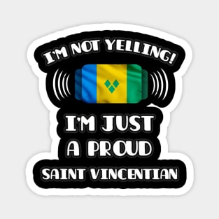 I'm Not Yelling I'm A Proud Saint Vincentian - Gift for Saint Vincentian With Roots From St Vincent And The Grenadines Magnet