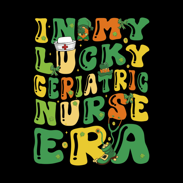 In My Lucky Geriatric Nurse Era Saint Patrick Day Fun Groovy by JUST PINK