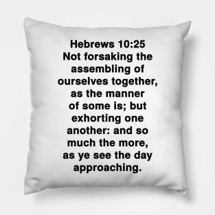 Hebrews 10:25 King James Version Bible Verse Typography Pillow