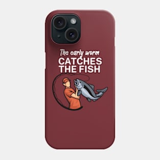 The early worm catches the fish Phone Case