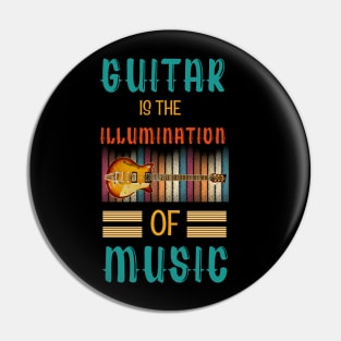 Guitar is the Illumination of Music Pin