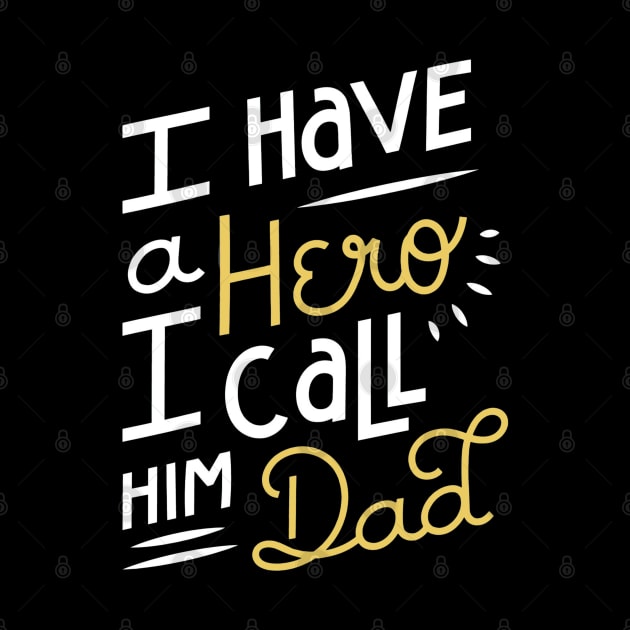 I Have A Hero I Call Him Dad - Father Gift Surprise by busines_night