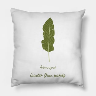 Actions speak louder than words Pillow