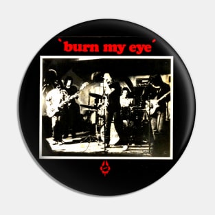 Burn My Eye 1976 Rare Garage Punk Throwback Pin