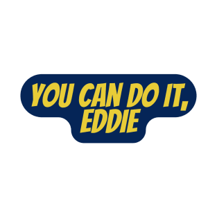 you can do it eddie T-Shirt