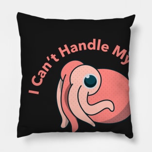 I can't handle my brain octopus - funny design Pillow