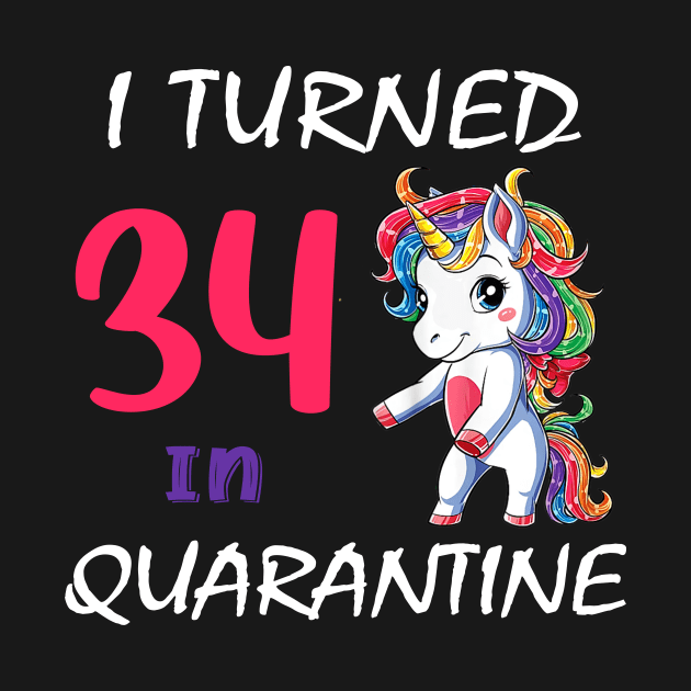 I Turned 34 in quarantine Cute Unicorn by Superdadlove