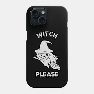 Witch Please. Phone Case