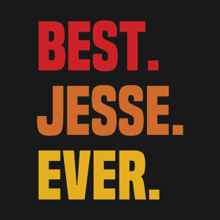 BEST JESSE EVER ,JESSE NAME T-Shirt