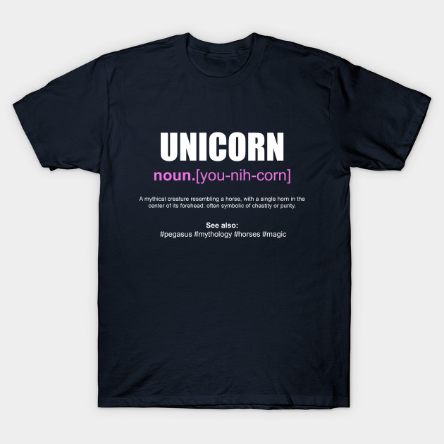 Unicorn Definition Unicorn T Shirt Teepublic