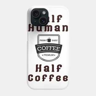 Half Human Half Coffee Phone Case