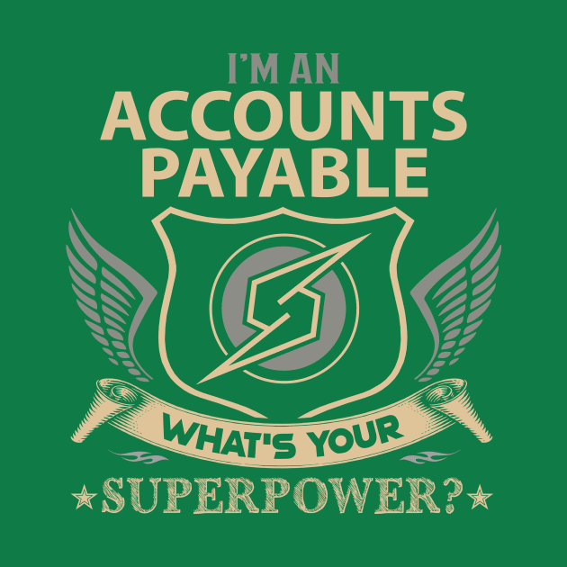 Accounts Payable T Shirt - Superpower Gift Item Tee by Cosimiaart