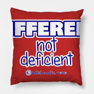 Different not Deficient Pillow