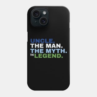 Uncle The Man The Myth The Legend Phone Case
