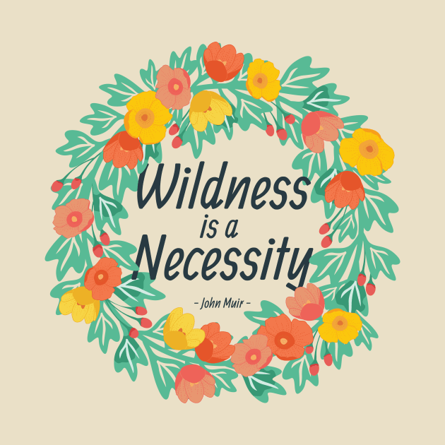 Wildness is a Necessity by wildnotions