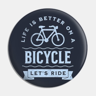 Life is Better on a Bicycle Let's Ride Pin