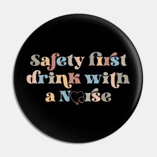 Safety first drink with a nurse Pin