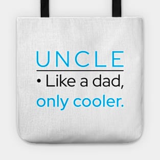 Uncle: Like A Dad, Only Cooler Tote