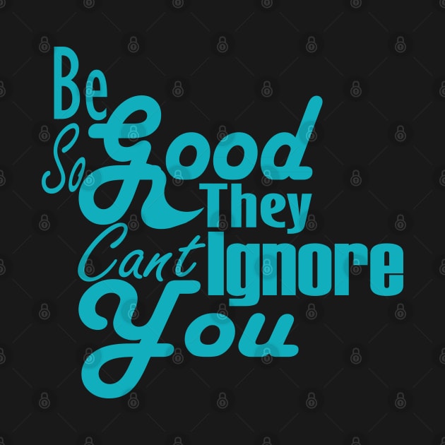 Be So Good They Can't Ignore You by Day81