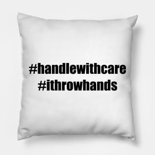 Handle with care Pillow