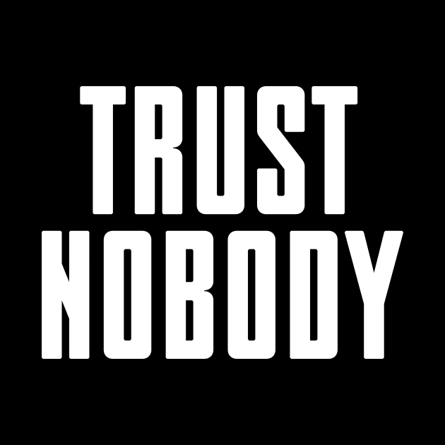 Trust nobody - white text by NotesNwords