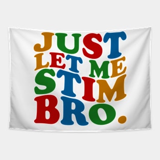 Just Let Me Stim Bro Tapestry