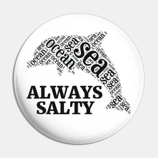 ALWAYS SALTY Pin