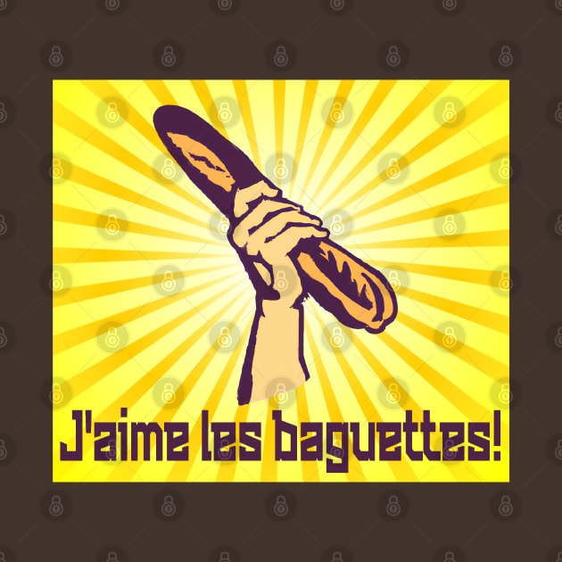 French "I LOVE BAGUETTES" France Bread Baguette Propaganda by Decamega