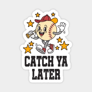 Catch Ya Later: Funny Smiling Cartoon Baseball Magnet