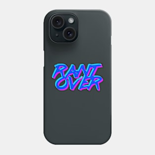 Rant Over - Rad Edition Phone Case