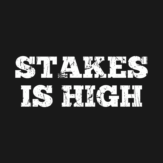 Stakes is High Adult Humor Vintage by The Dreamscape