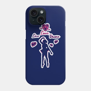 Live love Dance Phone Case