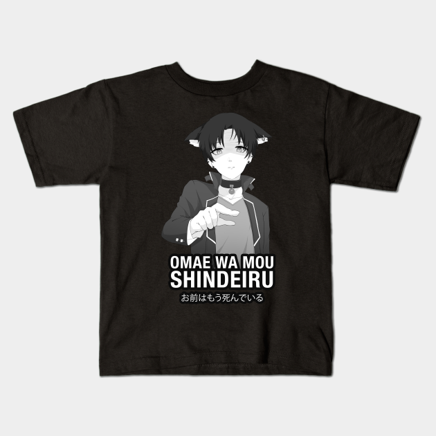 Omae Wa Mou Shindeiru Anime Meme Anime Kids T Shirt Teepublic