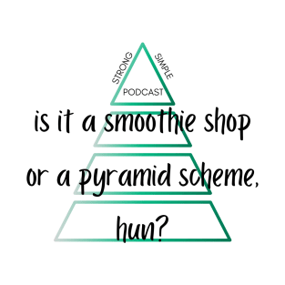 Is it a smoothie shop or a pyramid scheme T-Shirt