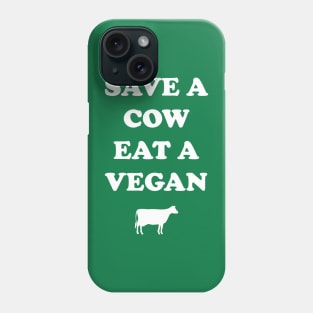 Save a cow eat a vegan Phone Case