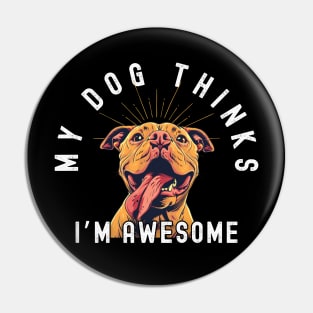 Funny Pitbull T-Shirt - "My Dog Thinks I'm Awesome" - Perfect for Dog Lovers! Pin