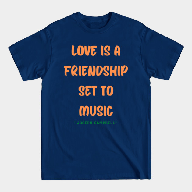 Friendship Quotes DAY ideas LOVE gift Joseph Campbell - Friendship - T-Shirt