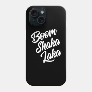 Boom Shaka Laka Phone Case