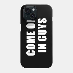 Come On In Guys - Jeff Probst Quotes Phone Case