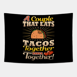 A Couple That Eats Tacos Together Stays Together Tapestry