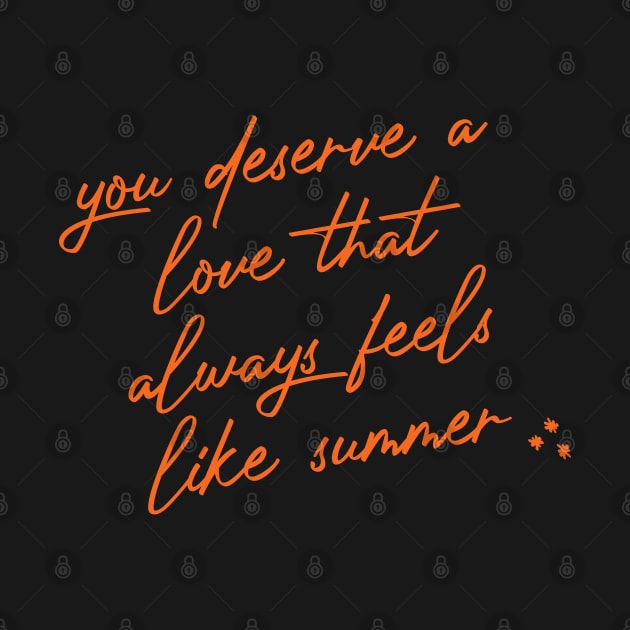 you deserve a love that always feels like summer by MoviesAndOthers