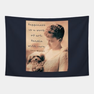 Edith Wharton portrait and quote: Happiness is a work of art. Handle with care. Tapestry